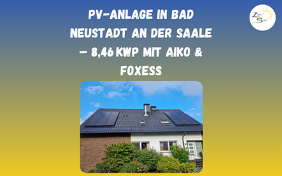 Neue PV-Anlage in Bad Neustadt an der Saale – 8,46 kWp mit Aiko &amp; FoxESS - Neue PV-Anlage mit 8,46 kWp Aiko &amp; FoxESS Speicher in Bad Neustadt an der Saale | ZeptoSolar
